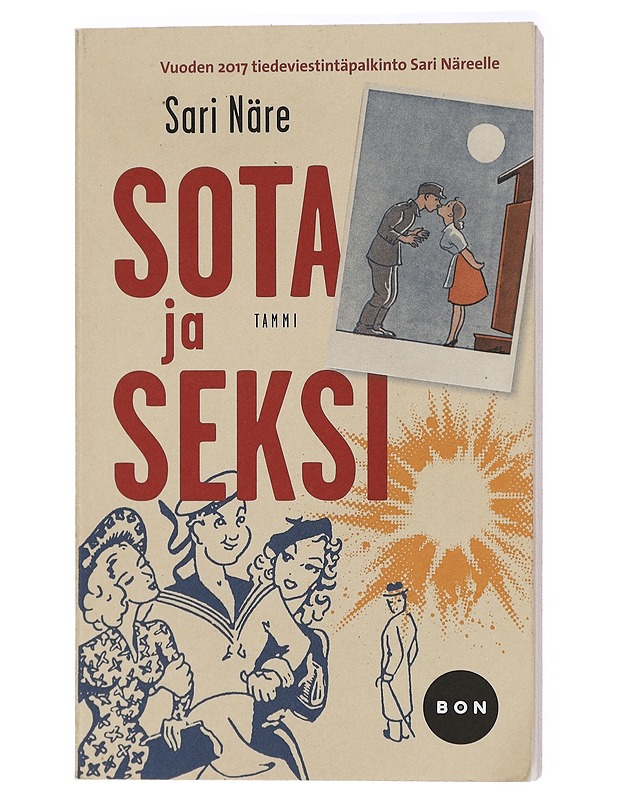 Sota ja seksi : rintamamiesten seksuaalikerrontaa talvi- ja jatkosodan ajalta - Sari Näre - Romaanit ja novellit - 10105420694 - 0
