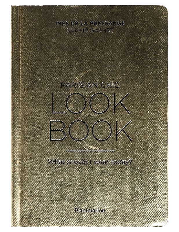 Parisian Chic Look Book: What Should I Wear Today? - de la Fressange, Ines - Tietokirjat ja oppaat - 10105420720 - 0