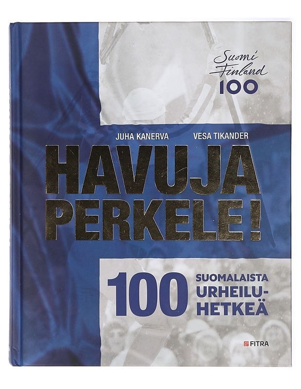 Havuja perkele! : 100 suomalaista urheiluhetkeä - Kanerva, Juha - Elämäkerrat ja muistelmat - 10105420774 - 0