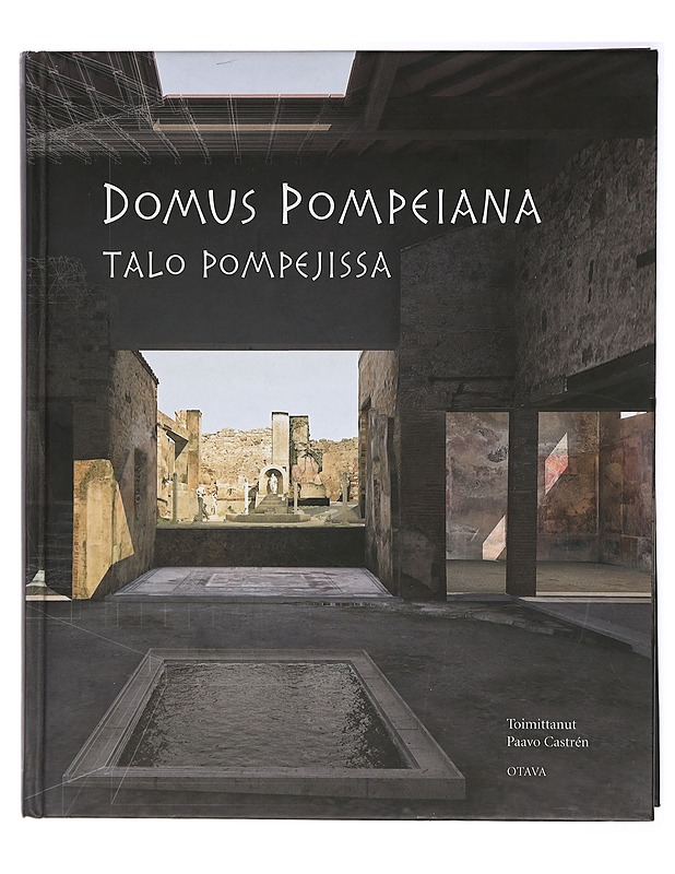 Domus Pompeiana : talo Pompejissa : näyttelykirja - Castrén, Paavo - Historiakirjat - 10105420779 - 0