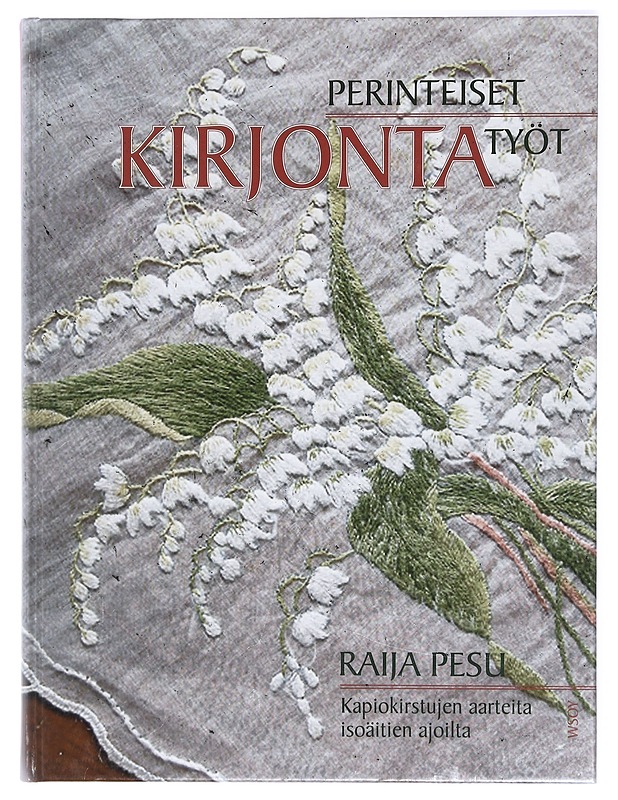 Perinteiset kirjontatyöt : kapiokirstujen aarteita isoäitien ajoilta - Pesu, Raija - Tietokirjat ja oppaat - 10105420787 - 0