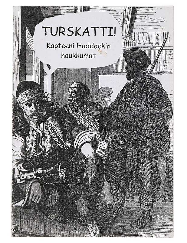 Turskatti! / kapteeni Haddockin haukkumat - Reijo Valta - Sarjakuvat - 10105420900 - 0