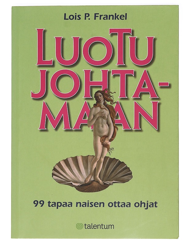 Luotu Johtamaan : 99 tapaa naisen ottaa ohjat - Frankel, Lois P. - Tietokirjat ja oppaat - 10105421229 - 0