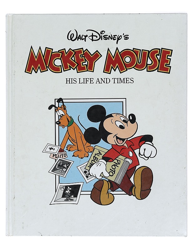Walt Disney's Mickey Mouse. His Life and Times - Richard Holliss, Brian Sibley & Malcolm Couch - Harrastekirjat - 10105421350 - 0