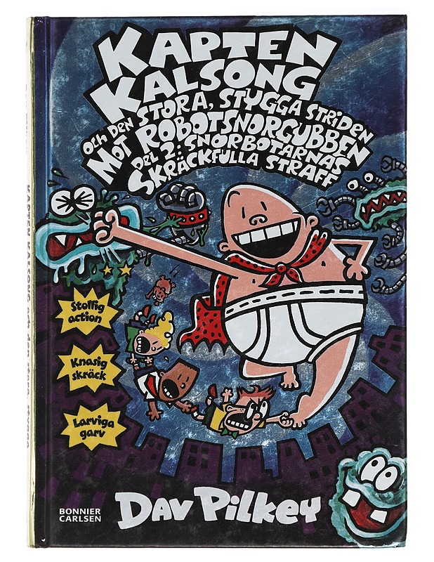 Kapten Kalsong och den stora, stygga striden mot Robotsnorgubben. Del 2, Snorbotarnas skräckfulla straff : det sjunde episka äventyret - Pilkey, Dav - Lastenkirjat - 10105421374 - 0