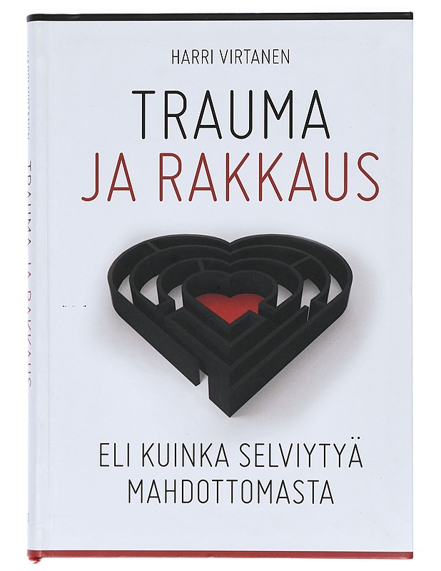 Trauma ja rakkaus eli kuinka selviytyä mahdottomasta - Harri Virtanen - Tietokirjat ja oppaat - 10105421631 - 0