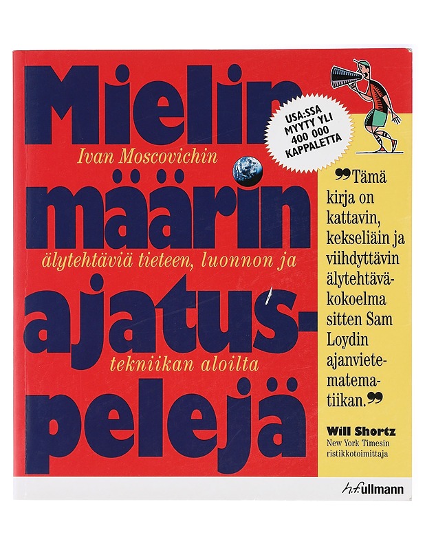 Mielin määrin ajatuspelejä : Ivan Moscovichin älytehtäviä tieteen, luonnon ja tekniikan aloilta - Moscovich, Ivan - Tietokirjat ja oppaat - 10105421638 - 0