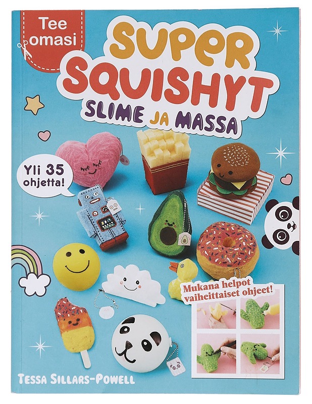 Super squishyt, slime ja massa : 36 helppotekoista projektia! - Sillars-Powell, Tessa - Lastenkirjat - 10105421703 - 0