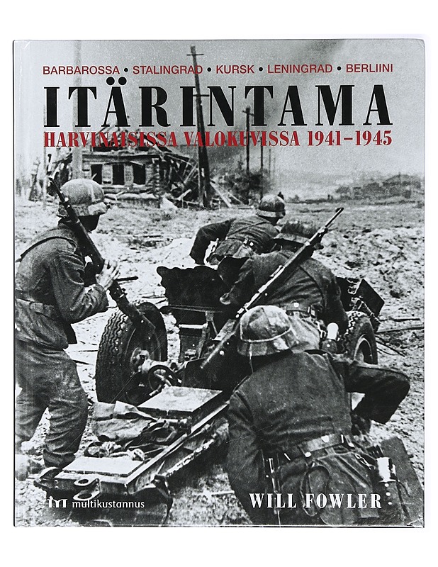 Itärintama harvinaisissa valokuvissa 1941-1945 - Fowler, Will - Historiakirjat - 10105421728 - 0