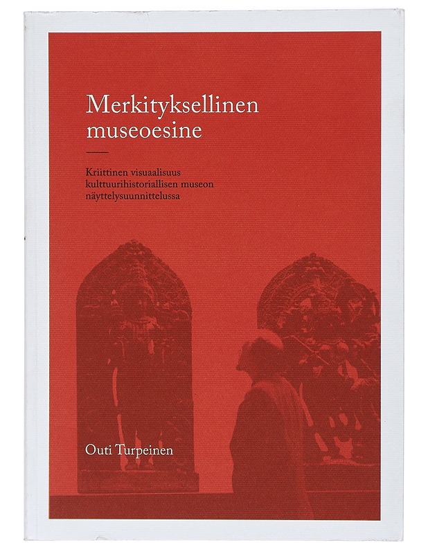 Merkityksellinen museoesine - Outi Turpeinen - Tietokirjat ja oppaat - 10105421776 - 0