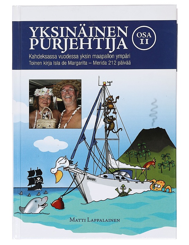 Yksinäinen purjehtija : kahdeksassa vuodessa yksin maapallon ympäri. Osa II, Toinen kirja Isla de Margarita-Merida 212 päivää - Matti Lappalainen - Elämäkerrat ja muistelmat - 10105421806 - 0