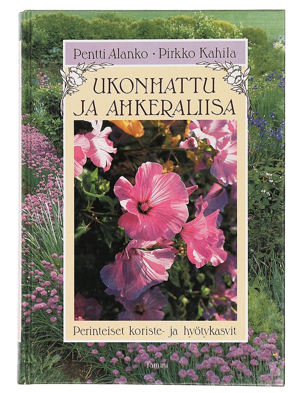Ukonhattu ja ahkeraliisa : perinteiset koriste- ja hyötykasvit - Alanko, Pentti - Puutarha- ja remontointikirjat - 10105421894 - 0
