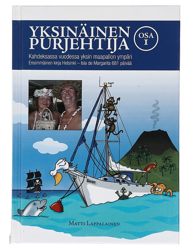Yksinäinen purjehtija : kahdeksassa vuodessa yksin maapallon ympäri. Osa I, Ensimmäinen kirja Helsinki-Isla de Margarita 681 päivää - Matti Lappalainen - Elämäkerrat ja muistelmat - 10105421939 - 0