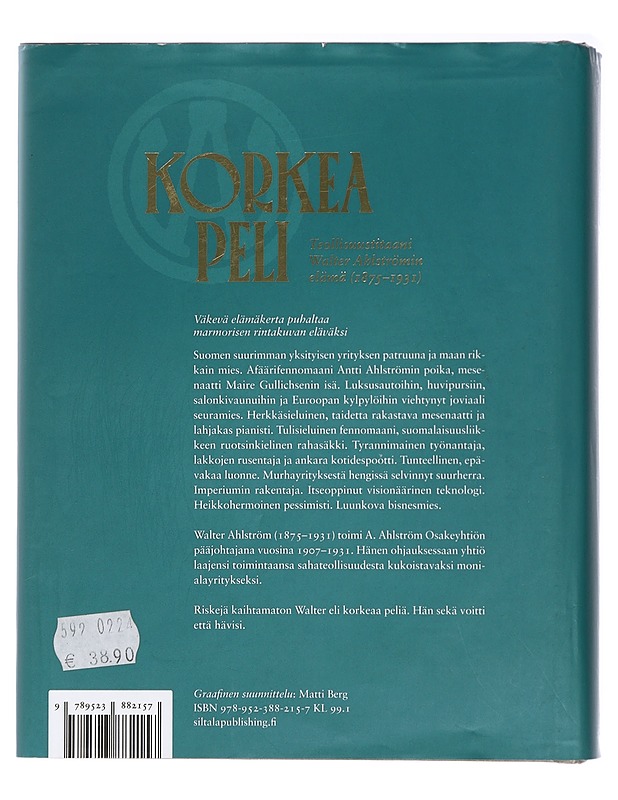Korkea peli : teollisuustitaani Walter Ahlströmin elämä (1875-1931) - Sakari Siltala - Elämäkerrat ja muistelmat - 10105421951 - 1