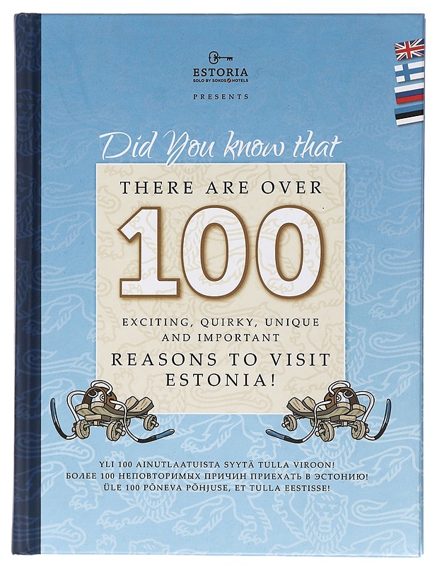 Did you know that there are over 100 exciting, quirky, unique and important reason to visit Estonia! = Tiesitkö että on yli 100 jännittävää, outoa, ainutlaatuista ja tärkeää syytä  - Historiakirjat - 10105421956 - 0