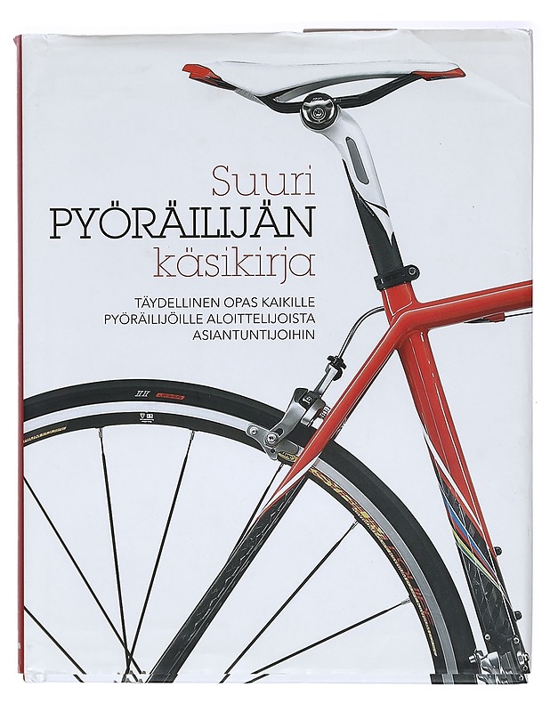 Suuri pyöräilijän käsikirja : täydellinen opas kaikille pyöräilijöille aloittelijoista asiantuntijoihin - Barton, Robin - Historiakirjat - 10105421960 - 0
