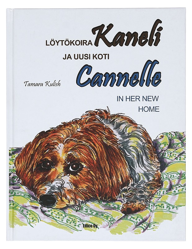 Löytökoira Kaneli ja uusi koti / Cannelle in her new home - Kulish, Tamara - Lastenkirjat - 10105422046 - 0
