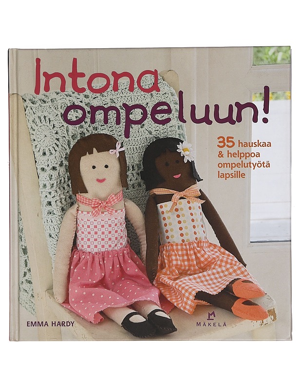 Intona ompeluun! : 35 hauskaa & helppoa ompelutyötä lapsille - Hardy, Emma - Käsityökirjat - 10105422076 - 0