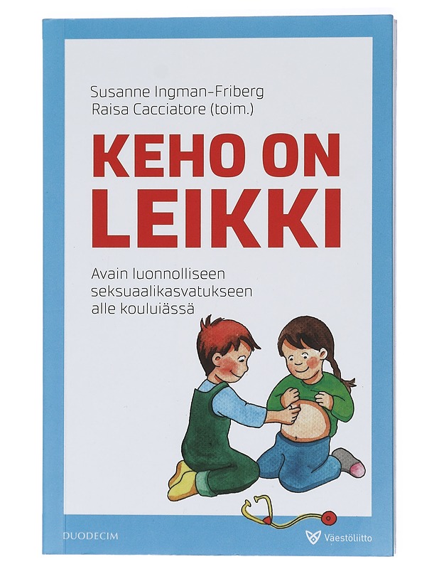 Keho on leikki : avain luonnolliseen seksuaalikasvatukseen alle kouluiässä - Ingman-Friberg, Susanne - Tietokirjat ja oppaat - 10105422085 - 0