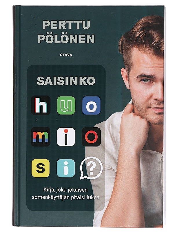 Saisinko huomiosi? : kirja, joka jokaisen somenkäyttäjän pitäisi lukea - Perttu Pölönen - Tietokirjat ja oppaat - 10105422096 - 0
