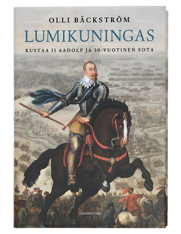 Lumikuningas : Kustaa II Aadolf ja 30-vuotinen sota - Olli Bäckström - Historiakirjat - 10105422126 - 0