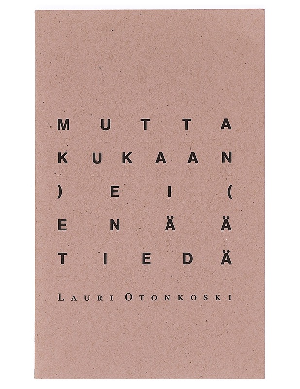 Mutta kukaan ei enää tiedä : runoja - Lauri Otonkoski - Runot ja näytelmät - 10105422133 - 0