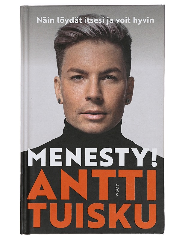 Menesty! : näin löydät itsesi ja voit hyvin - Antti Tuisku - Hyvinvointikirjat - 10105422157 - 0