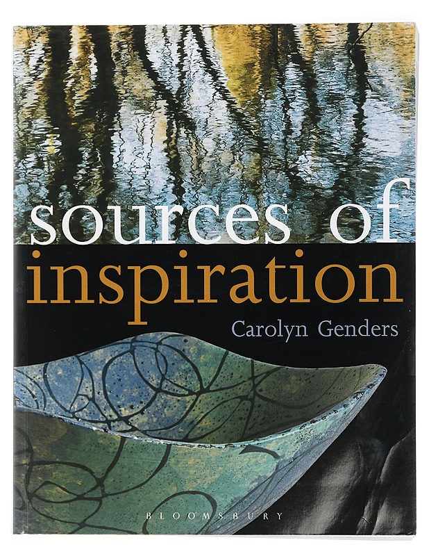 Sources of inspiration : for ceramics and the applied arts - Carolyn Genders - Taide- ja kulttuurikirjat - 10105422185 - 0
