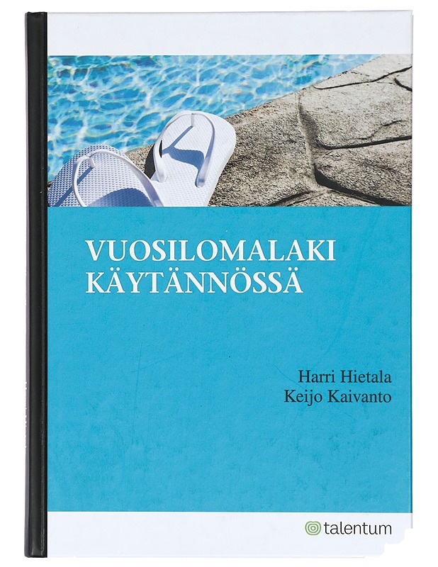 Vuosilomalaki käytännössä - Harri Hietala, Keijo Kaivanto - Tietokirjat ja oppaat - 10105422224 - 0