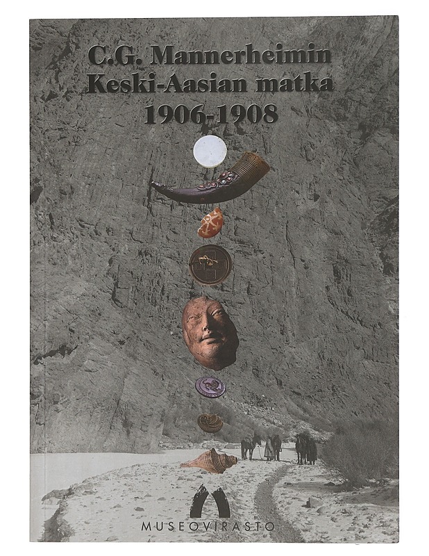 C. G. Mannerheimin Keski-Aasian matka 1906-1908 - Koskikallio, Petteri - Historiakirjat - 10105422246 - 0