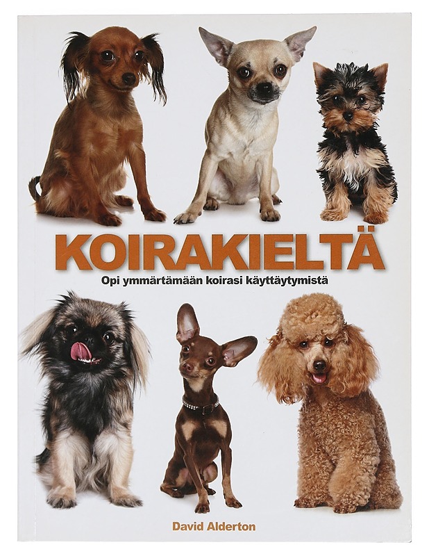 Koirakieltä : opi ymmärtämään koirasi käyttäytymistä - Alderton, David - Tietokirjat ja oppaat - 10105422257 - 0