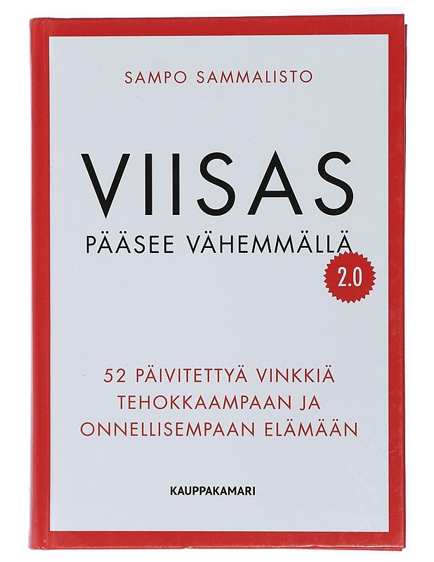 Viisas pääsee vähemmällä 2.0 : 52 päivitettyä vinkkiä tehokkaampaan ja onnellisempaan elämään - Sampo Sammalisto - Tietokirjat ja oppaat - 10105422310 - 0