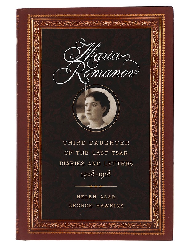 Maria Romanov: Third Daughter of the Last Tsar, Diaries and Letters, 1908–1918 - Azar, Helen ; Hawkins, George - Elämäkerrat ja muistelmat - 10105422314 - 0