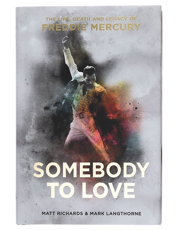 Somebody to Love: The Life, Death and Legacy of Freddie Mercury - Richards, Matt ; Langthorne, Mark - Elämäkerrat ja muistelmat - 10105422316 - 0