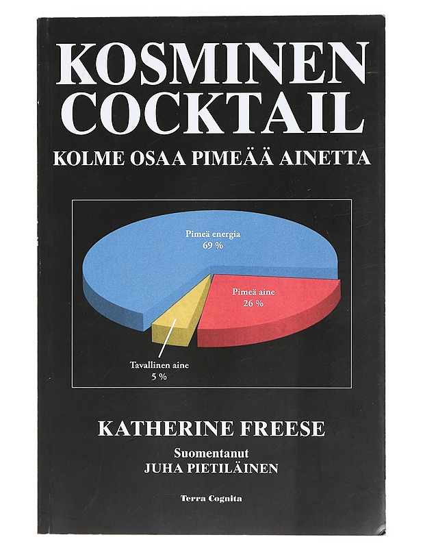 Kosminen cocktail : kolme osaa pimeää ainetta - Freese, Katherine - Tietokirjat ja oppaat - 10105422326 - 0