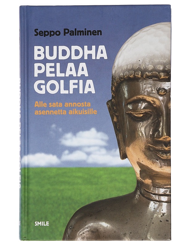 Buddha pelaa golfia : alle sata annosta asennetta aikuisille - Seppo Palminen - Tietokirjat ja oppaat - 10105422345 - 0