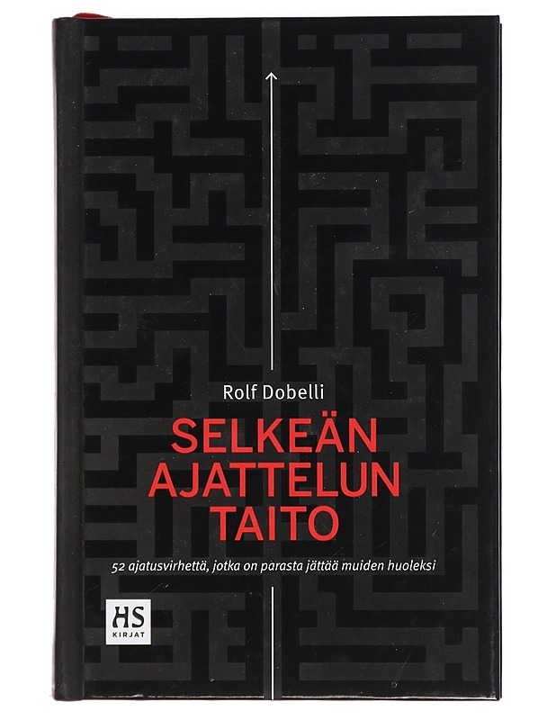 Selkeän Ajattelun Taito : 52 ajatusvirhettä, jotka on parasta jättää muiden huoleksi - Dobelli, Rolf - Tietokirjat ja oppaat - 10105422514 - 0