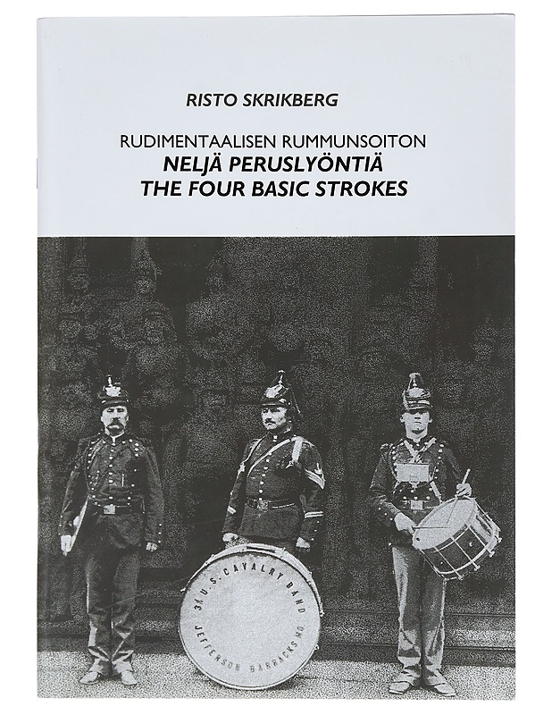 Rudimentaalisen rummunsoiton neljä peruslyöntiä - Skrikberg, Risto - Tietokirjat ja oppaat - 10105422643 - 0