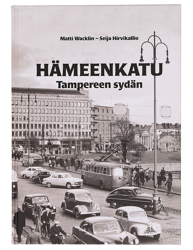 Hämeenkatu : Tampereen sydän - Wacklin, Matti - Historiakirjat - 10105422650 - 0