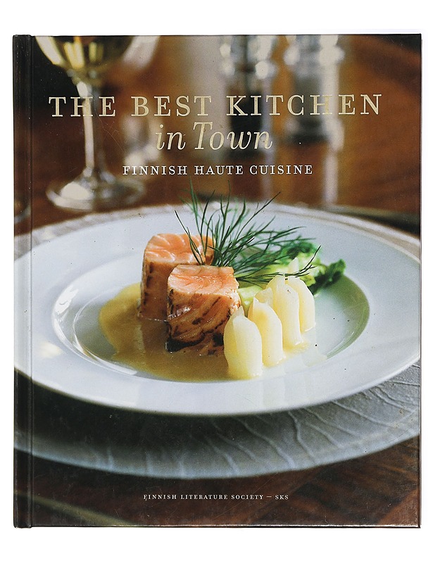 The best kitchen in town : Finnish haute cuisine - Ilamo, Tuija - Historiakirjat - 10105422709 - 0