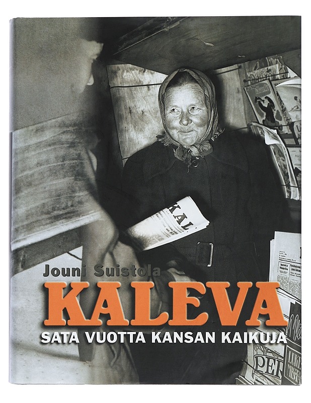 Kaleva, sata vuotta kansan kaikuja - Jouni Suistola - Historiakirjat - 10105422724 - 0