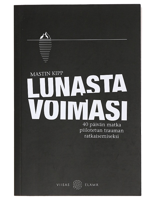 Lunasta voimasi : 40 päivän matka piilotetun trauman ratkaisemiseksi - Kipp, Mastin - Tietokirjat ja oppaat - 10105422766 - 0