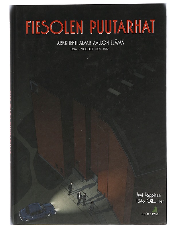 Fiesolen puutarhat : arkkitehti Alvar Aallon elämä. Osa 3, Vuodet 1939-1955 - Jäppinen, Jussi - Elämäkerrat ja muistelmat - 10105422776 - 0