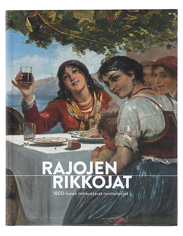 Rajojen rikkojat : 1800-luvun matkustavat naistaiteilijat - Fritze, Sointu - Historiakirjat - 10105422792 - 0