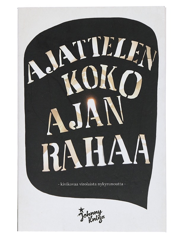 Ajattelen koko ajan rahaa : kivikovaa virolaista nykyrunoutta - Kaus, Jan - Runot ja näytelmät - 10105422809 - 0