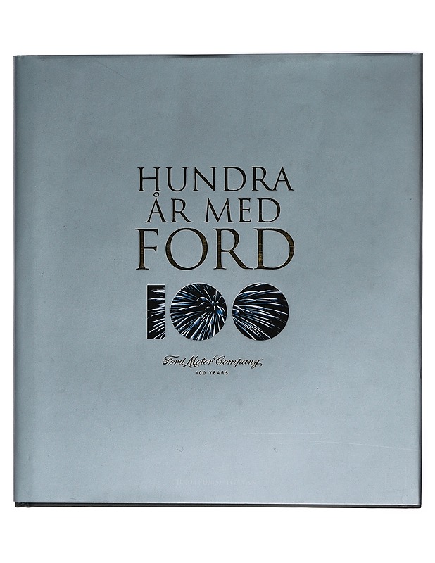 Hundra år med Ford 100 : Ford Motor Company - Banham, Russ - Tietokirjat - 10105422811 - 0