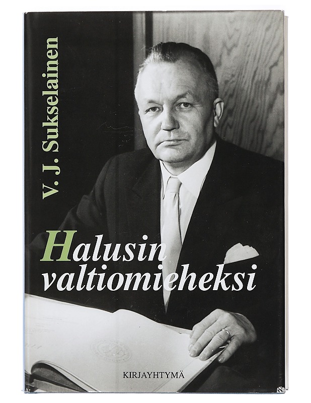 Halusin valtiomieheksi - V. J. Sukselainen, Marja Ikonen - Elämäkerrat ja muistelmat - 10105422828 - 0