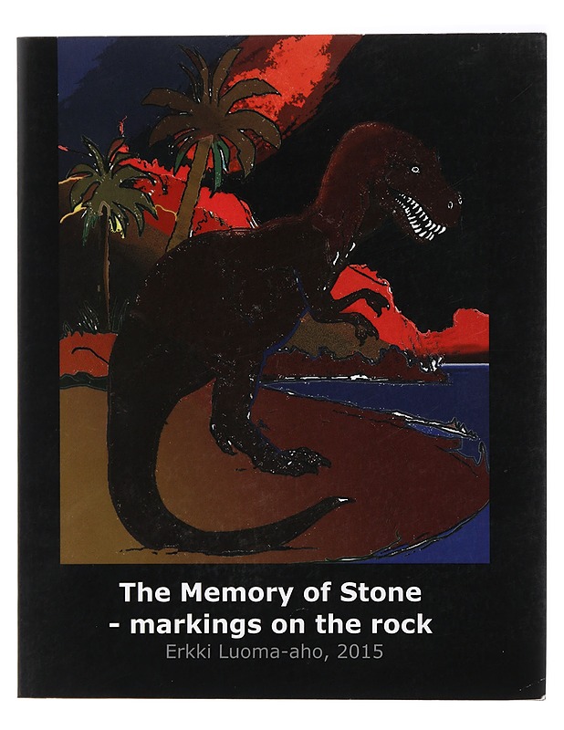 The Memory of Stone: Markings on the rock - Luoma-aho, Erkki - Tietokirjat ja oppaat - 10105422833 - 0