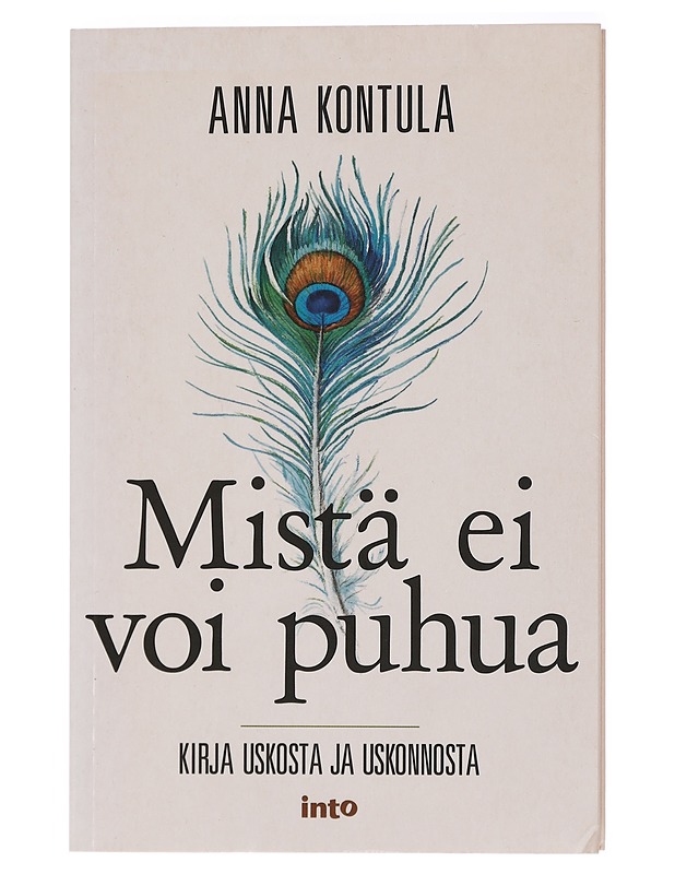 Mistä ei voi puhua : kirja uskosta ja uskonnosta - Kontula, Anna - Elämäkerrat ja muistelmat - 10105422853 - 0