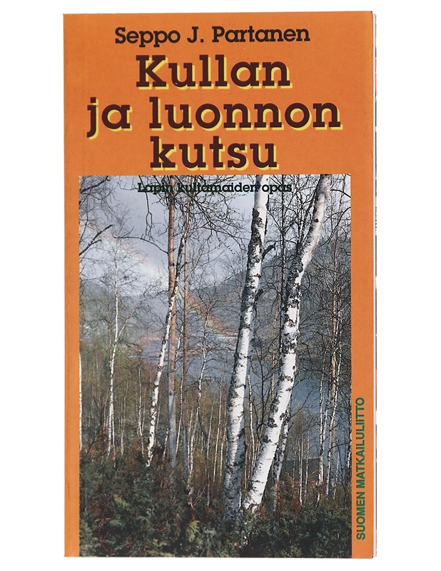 Kullan ja luonnon kutsu. Lapin kultamaiden opas - Seppo J. Partanen - Harrastekirjat - 10105422926 - 0